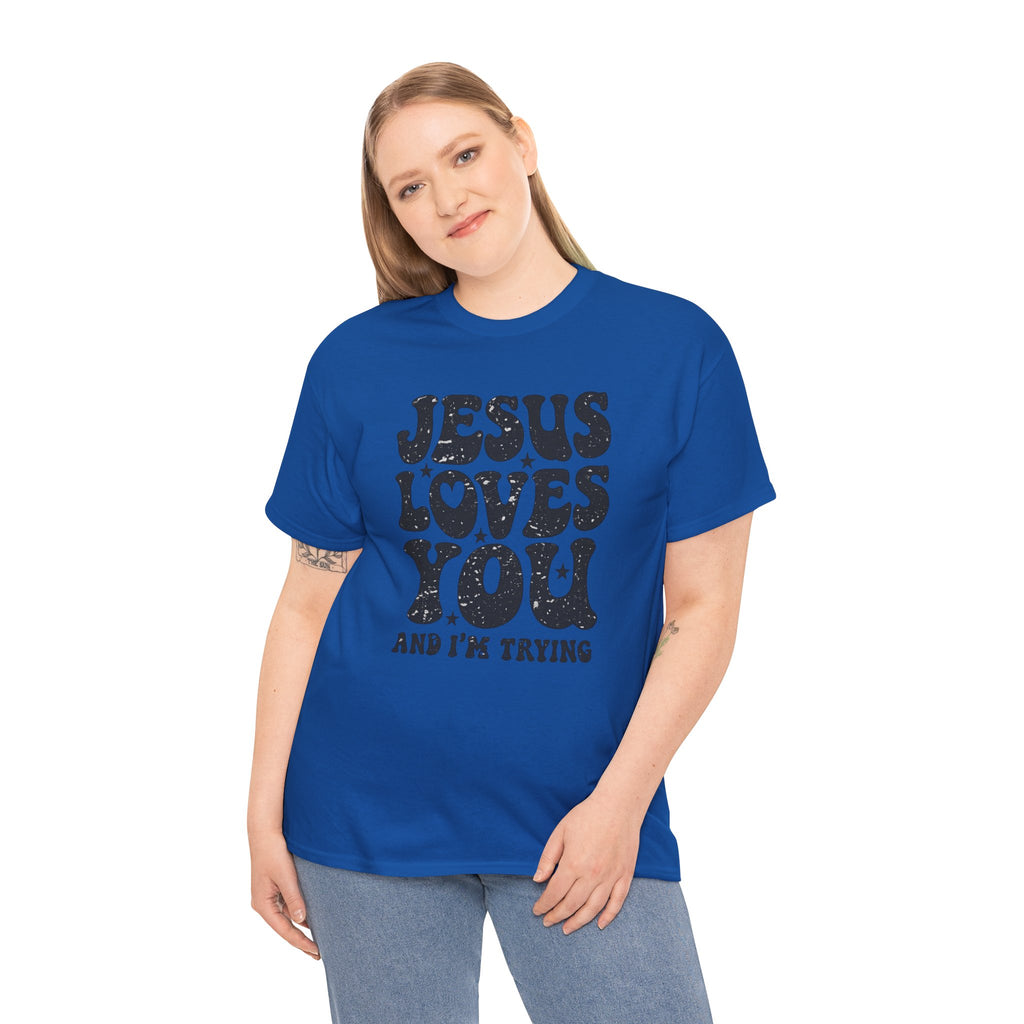 Jesus Loves You, I’m Trying