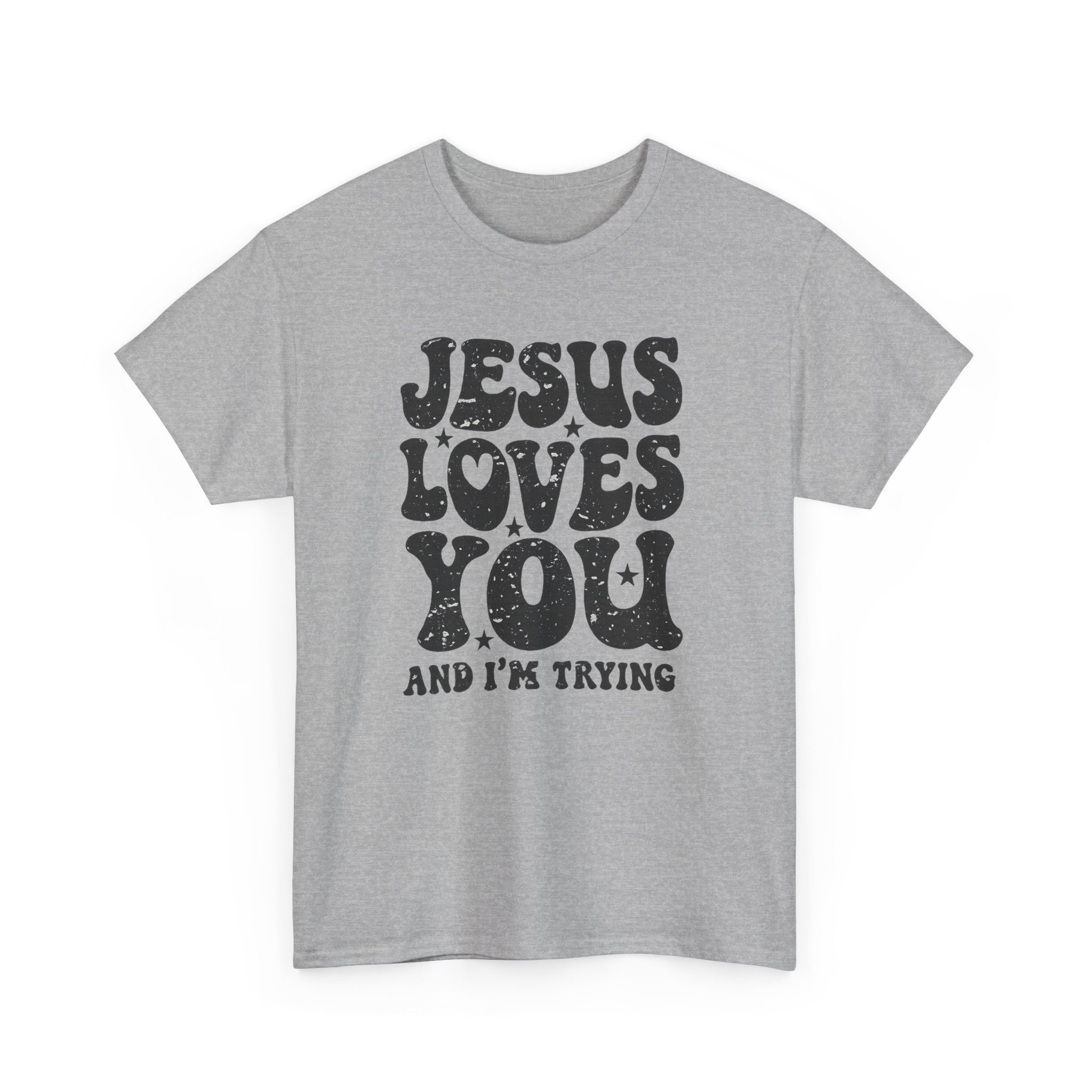 Jesus Loves You, I’m Trying