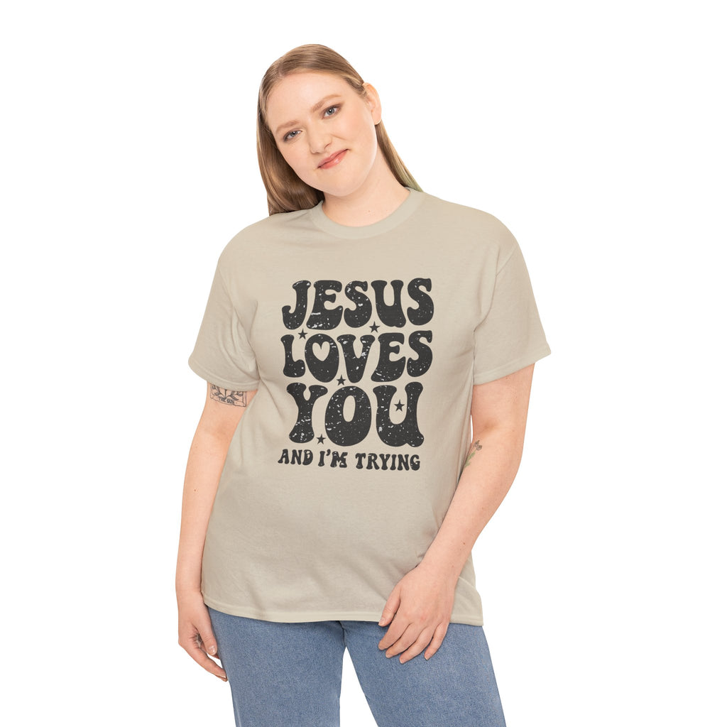 Jesus Loves You, I’m Trying