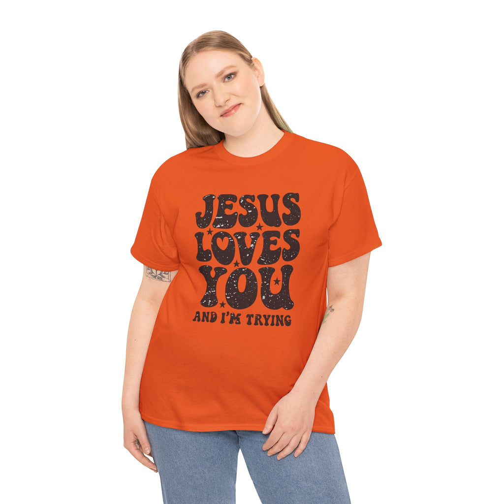 Jesus Loves You, I’m Trying