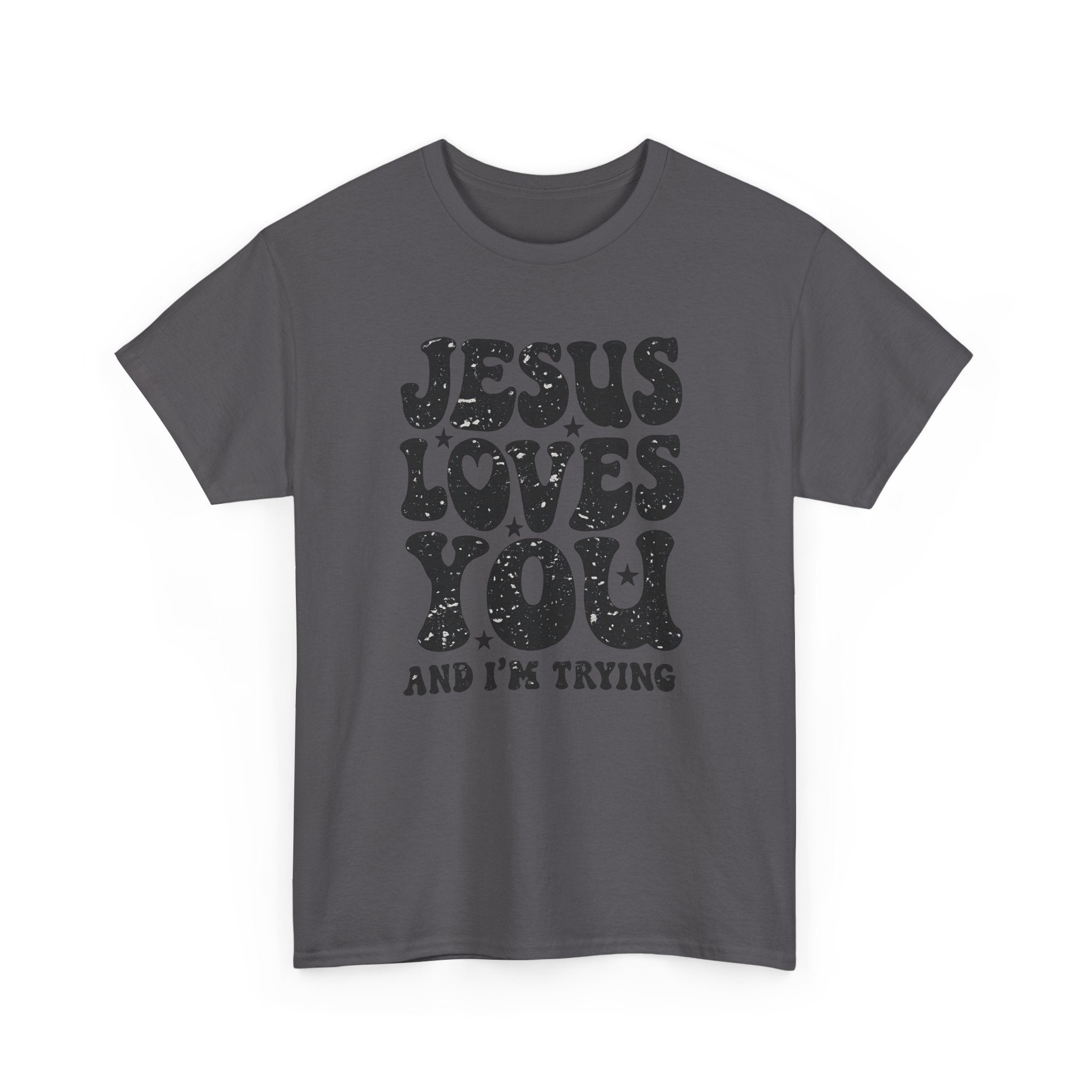 Jesus Loves You, I’m Trying