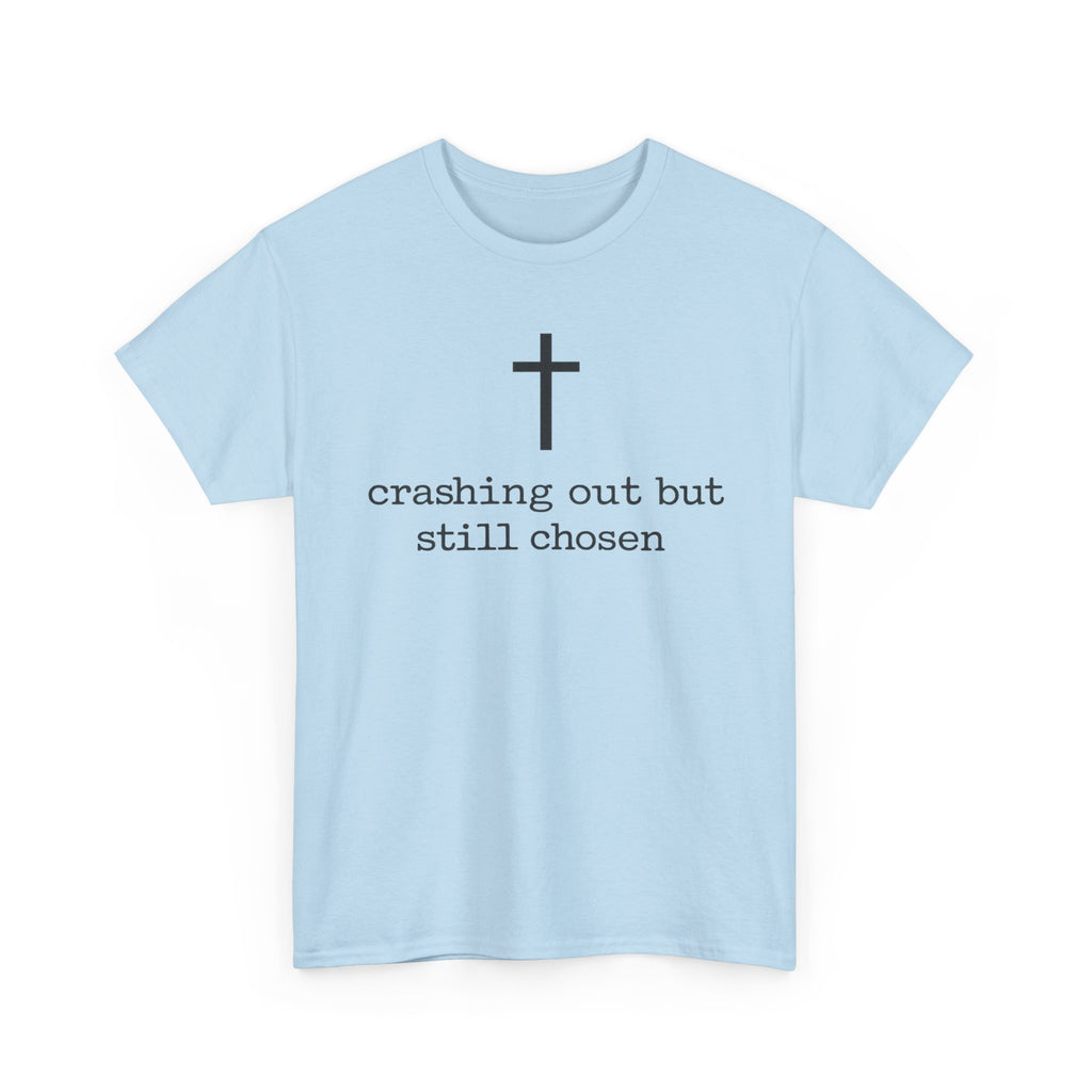Crashing out but still chosen
