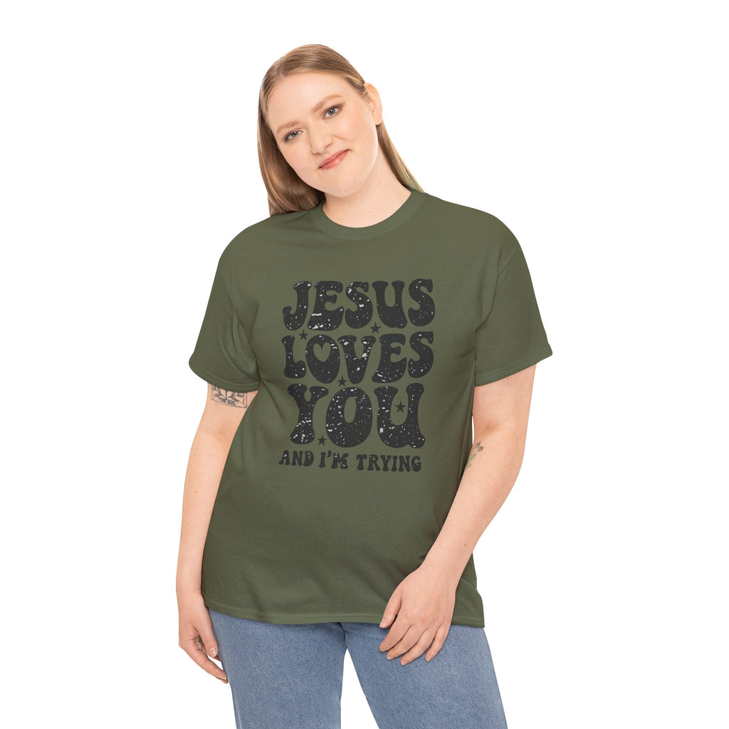 Jesus Loves You, I’m Trying