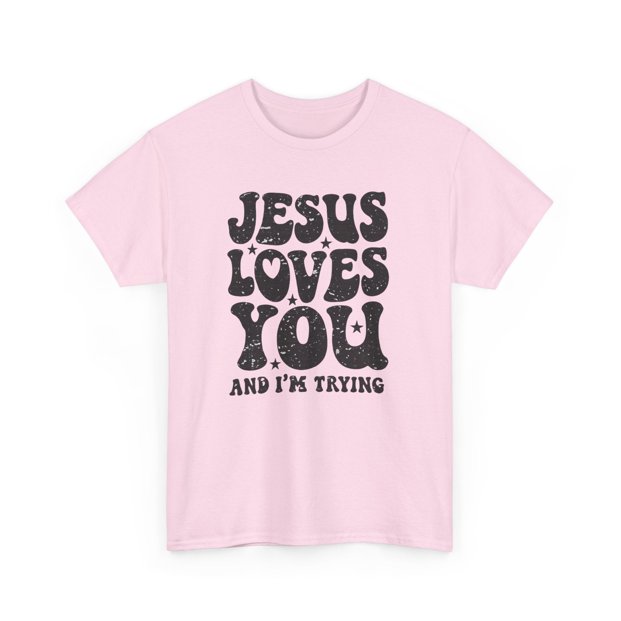 Jesus Loves You, I’m Trying