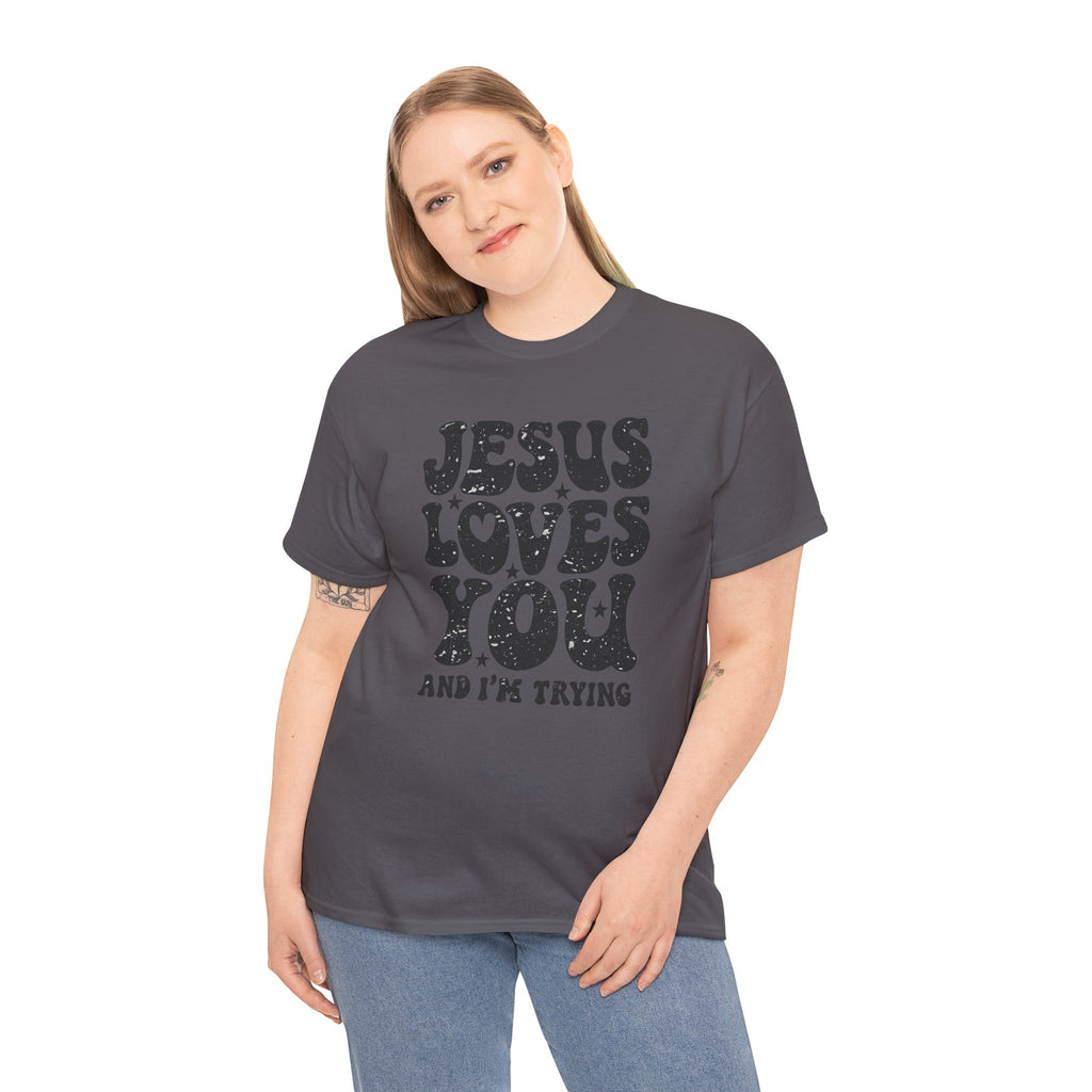 Jesus Loves You, I’m Trying