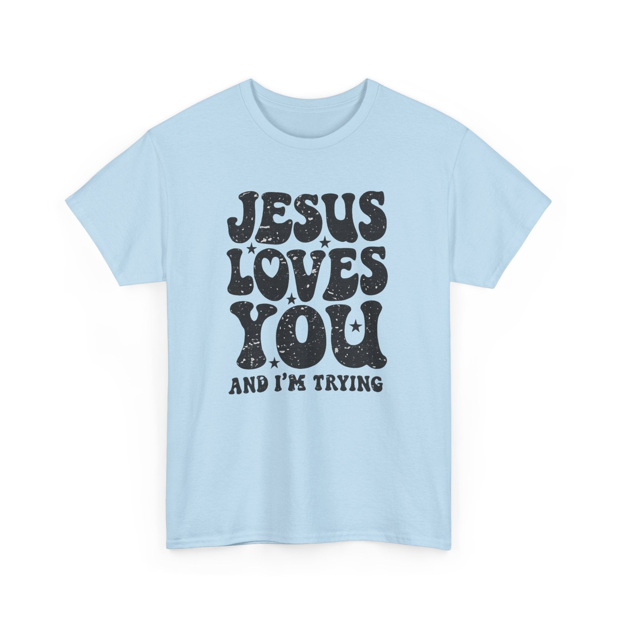 Jesus Loves You, I’m Trying