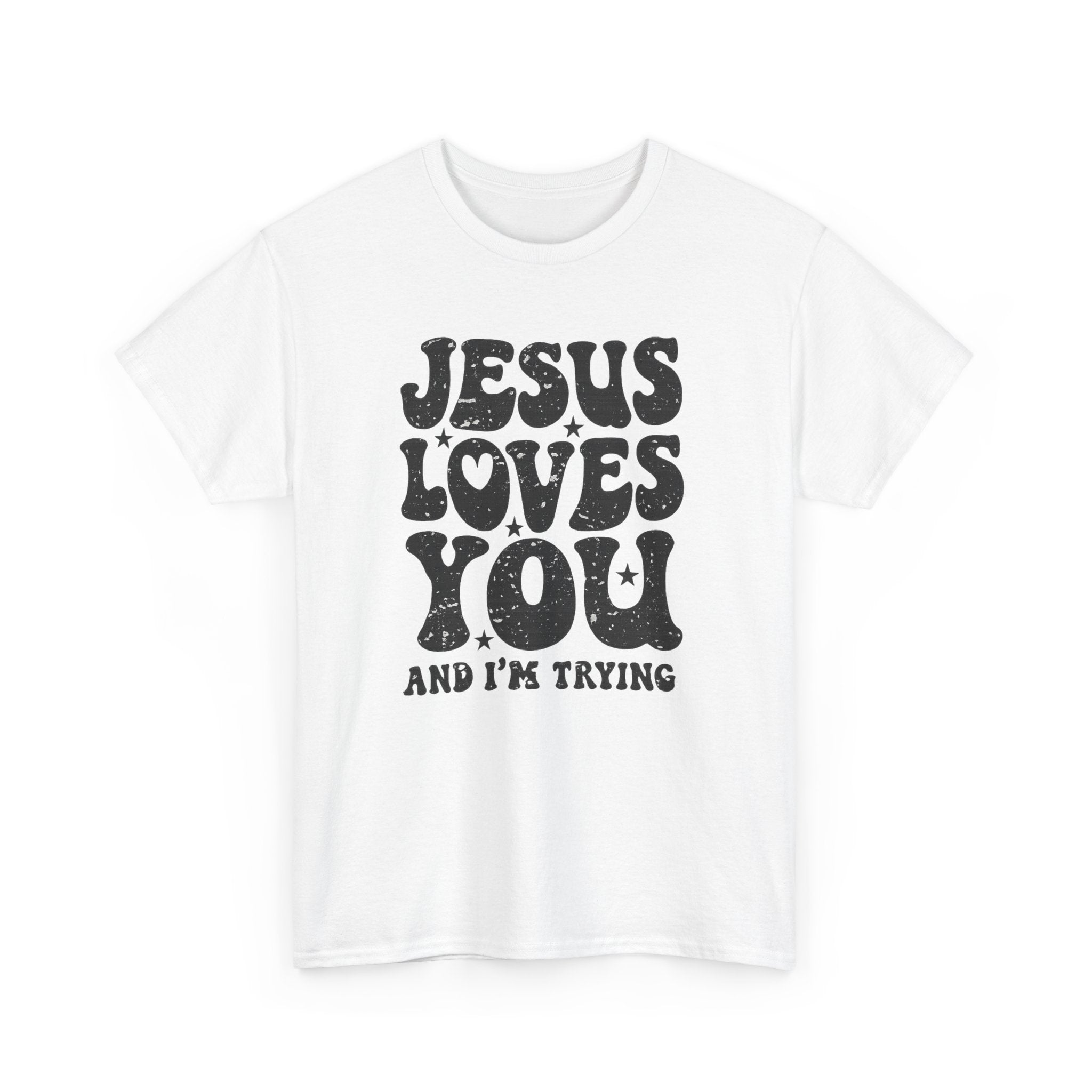 Jesus Loves You, I’m Trying