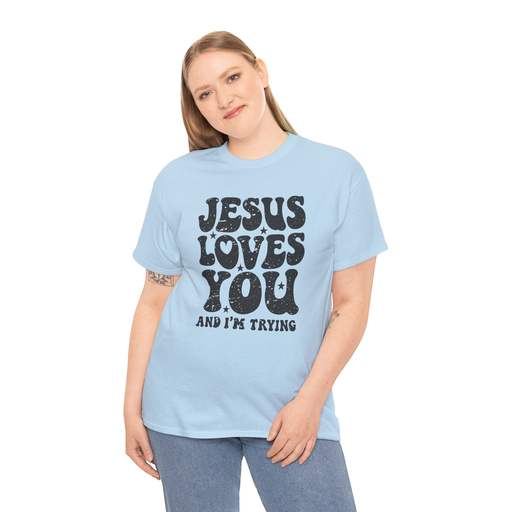Jesus Loves You, I’m Trying